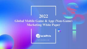 Global Mobile Game & App (Non-Game) Marketing White Paper 2022