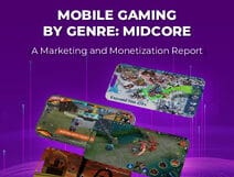 Midcore Mobile Games: A Marketing and Monetization Report