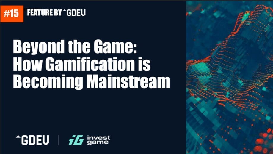 Beyond the Game: ​How Gamification is Becoming Mainstream​
